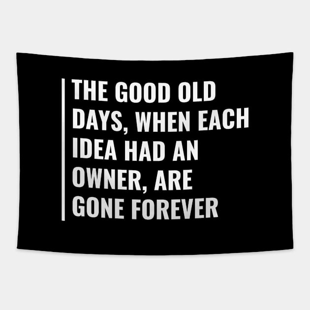 Days When Idea Had an Owner are Gone. Idea Quote Tapestry by kamodan