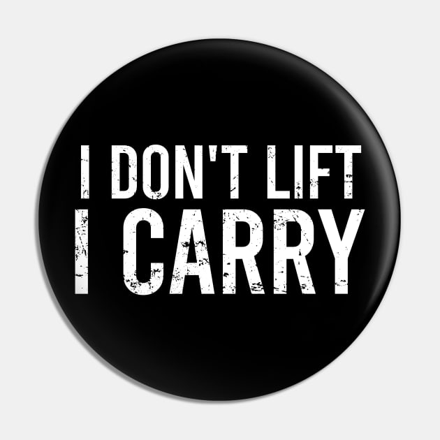 I Dont Lift, I Carry Pin by Europhia