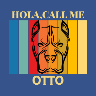 Hola, Call me Otto dog name t-shirt T-Shirt