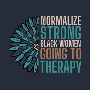 Normalize Therapy, Strong Black Women T-Shirt