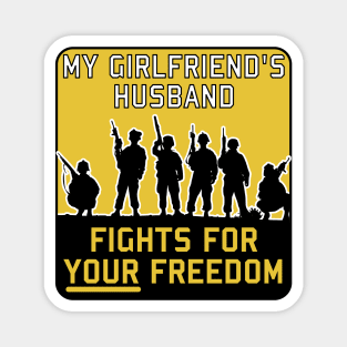 My Girlfriend's Husband Fights For Your Freedom - Meme, Funny, Parody Magnet