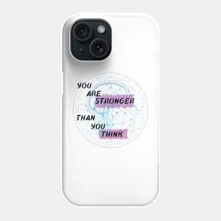 You are stronger than you think Phone Case