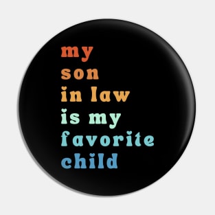 My Son In Law Is My Favorite Child Pin