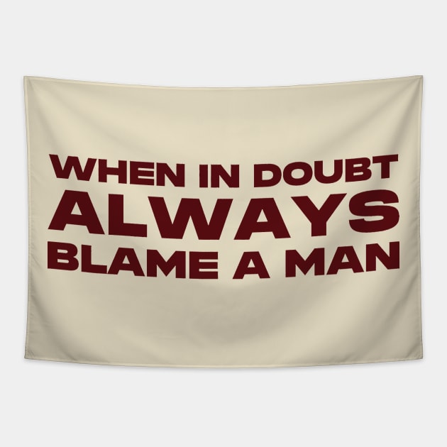 When In Doubt Always Blame A Man Tee, Y2K Baby Tee, Trendy Y2K Shirt, Y2K Slogan Tee, Y2k Graphic Tee, Early 2000s, Y2k Aesthetic Tee Tapestry by ILOVEY2K