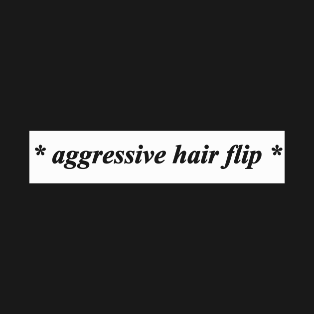 aggressive hair flip by NotComplainingJustAsking