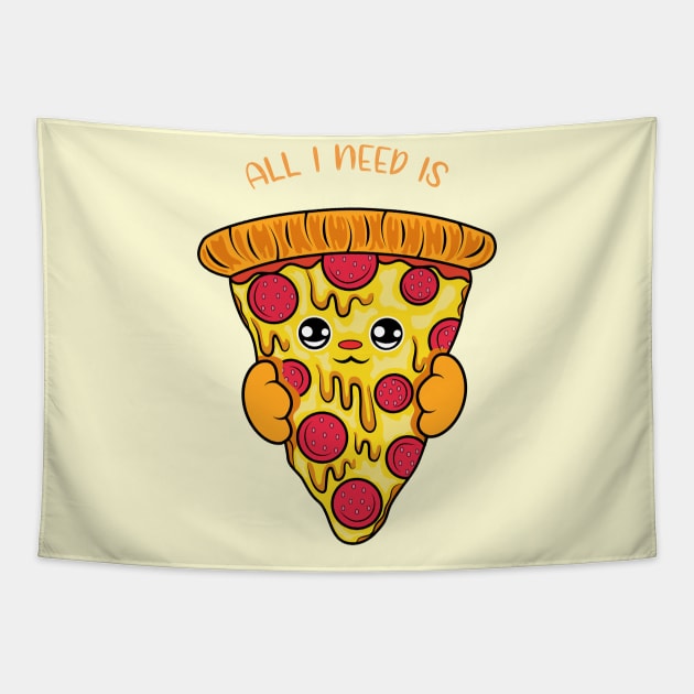 All i need is pizza, cute pizza kawaii for pizza lovers. Tapestry by JS ARTE