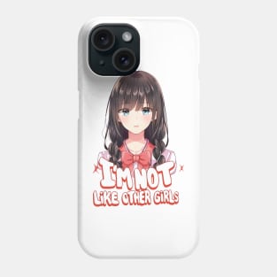 I'm Not Like Other Girls Phone Case