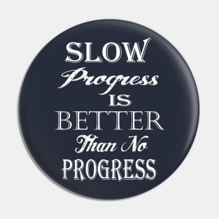 Slow Progress Is Better Than No Progress Products Pin