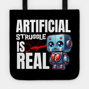 Heartbroken Robot: "Artificial Struggle is Real" Tote
