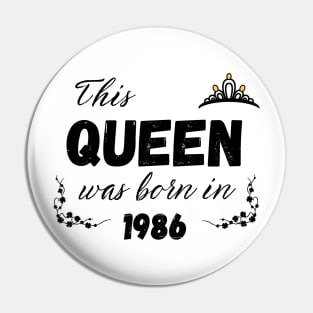 Queen born in 1986 Pin