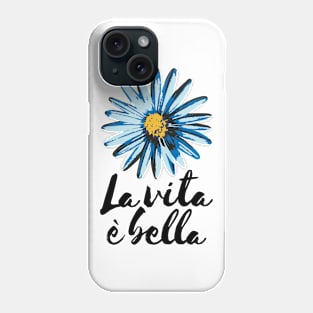 Life is Beautiful La Vita e Bella Phone Case