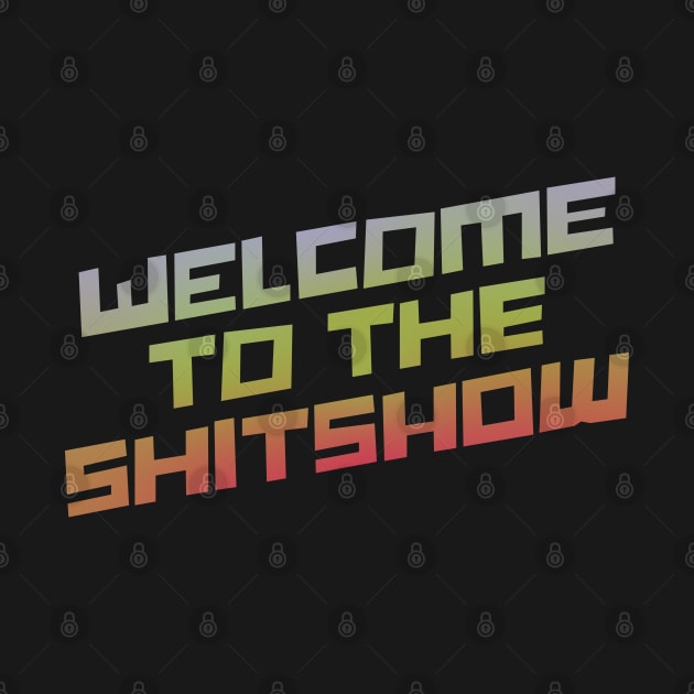 Welcome To the Shitshow by Zen Cosmos Official