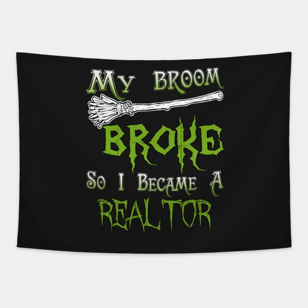 My Broom Broke So I Became A Realtor Tapestry by jeaniecheryll