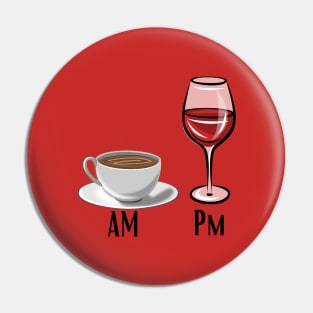 Am Coffe Pm Wine Pin