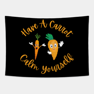 Have A Carrot Calm Yourself Tapestry