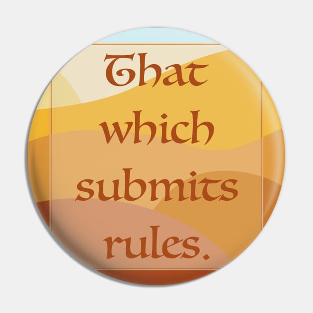 That Which Submits . . . Rules Pin by OrionLodubyal