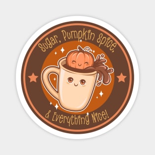 “Sugar, Pumpkin Spice, & Everything Nice” Chibi Pumpkin & Coffee Cup Magnet