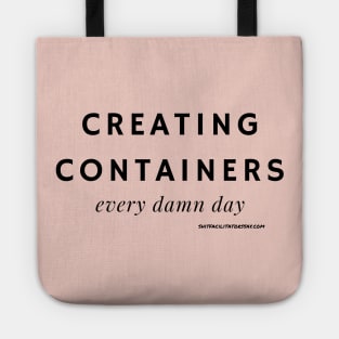 Creating Containers Every Damn Day Tote