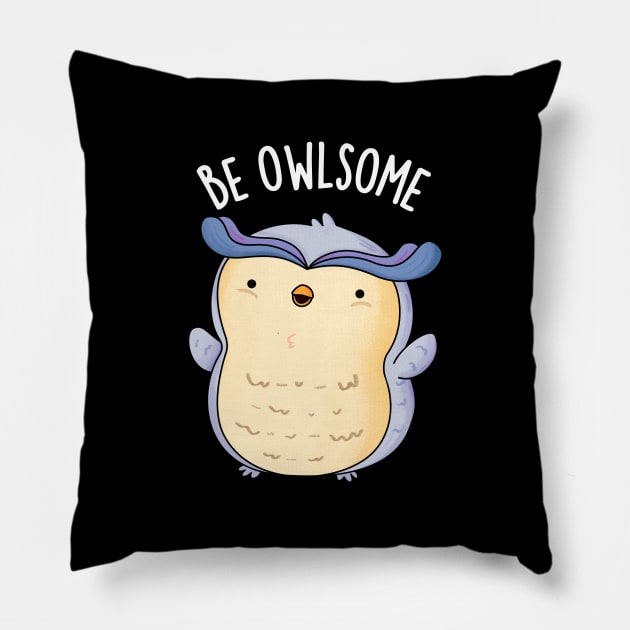 Be Owlsome Funny Owl Puns Pillow by punnybone