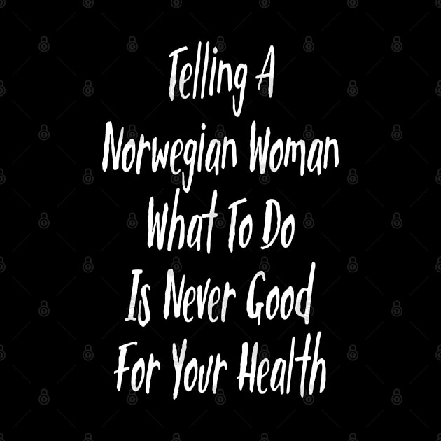 Telling A Norwegian Woman What To Do Is Never Good For Your Health by jutulen