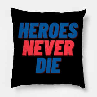 Heroes Never Die Pillow