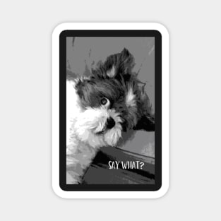 Say What? Funny Cute Shih Tzu dog art Magnet