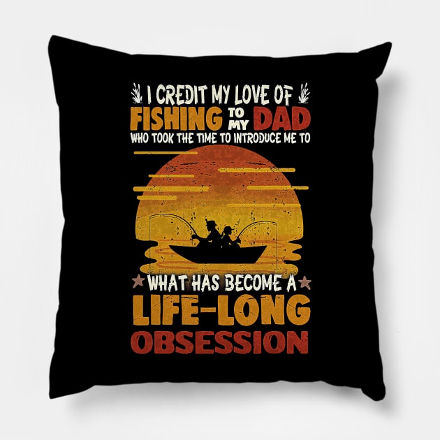 I Credit My Love Of Fishing To My Dad Father's Day gift Pillow by totemgunpowder