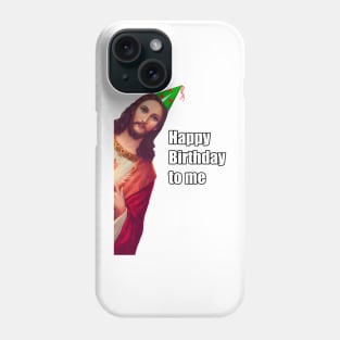 Happy Birthday To Me Phone Case