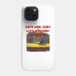 Cats are just little furry dictators. Phone Case