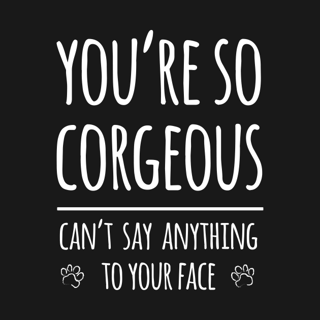 You're so Corgeous by Corgiver