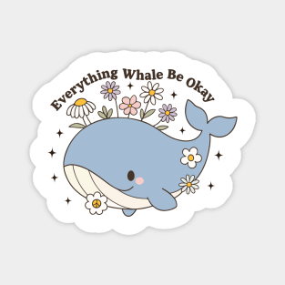 Everything Whale Be Okay Magnet