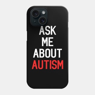 Ask Me About Autism Funny Quote Internet Meme Phone Case