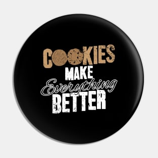 Cookies make everything better Pin