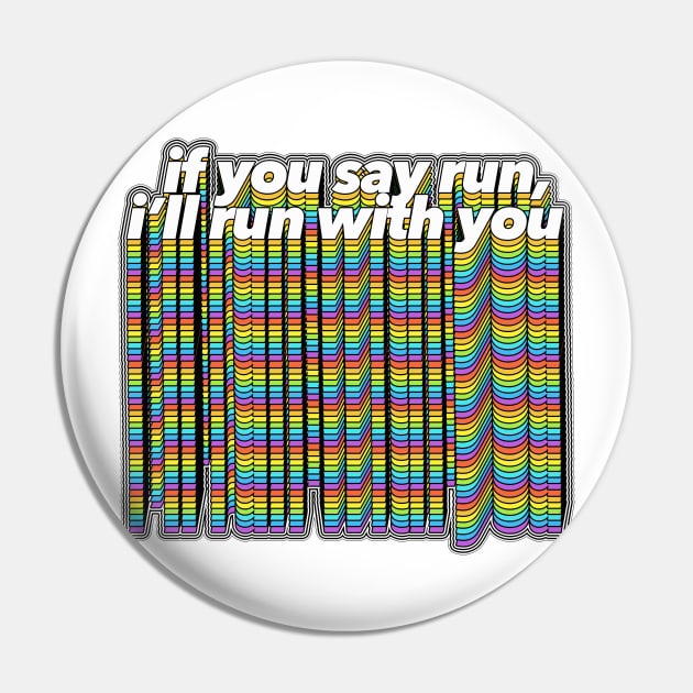 If You Say Run, I'll Run With You //// Lyric Typography Design Pin by DankFutura