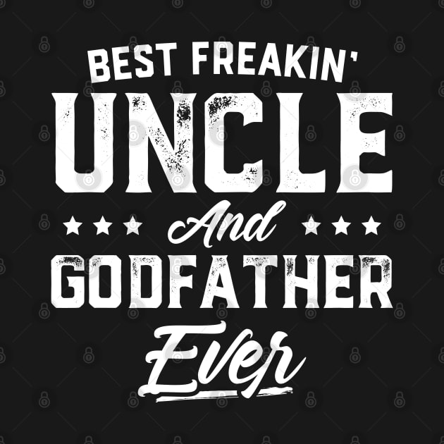 Best Freaking Uncle And Godfather Ever by trendingoriginals