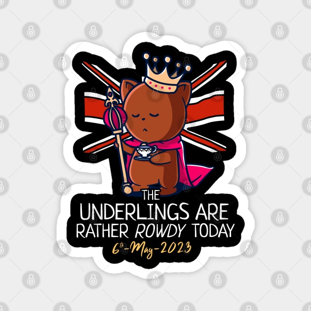 King Charles III Coronation Street Party Rowdy Underlings Magnet by NerdShizzle