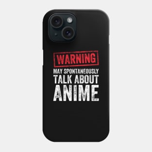 Warning may spontaneously talk about anime Phone Case