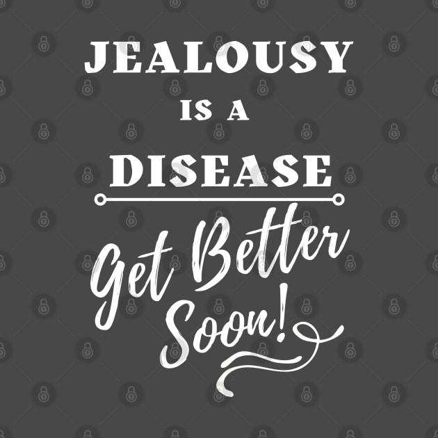 Jealousy is a Disease  - Get Better Soon by TJWDraws