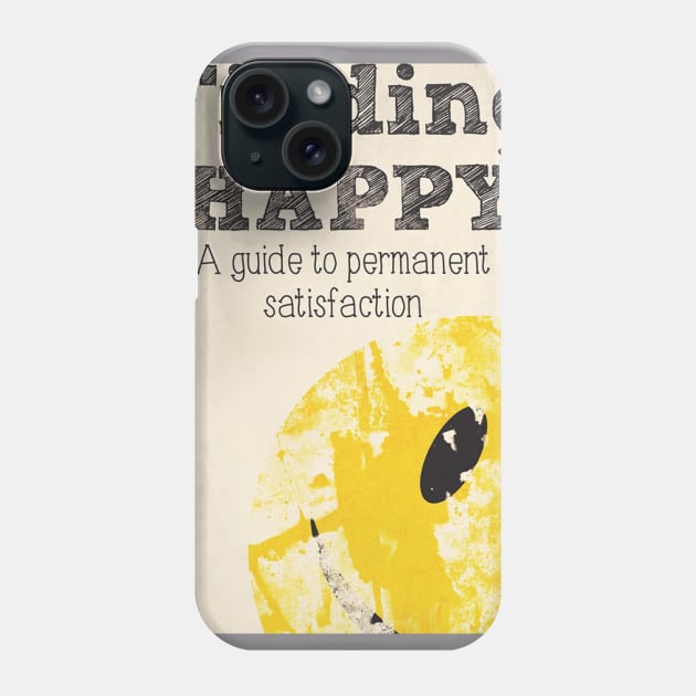 Ten Steps To Finding Happy Phone Case by NeuroticNourishmentPodcast