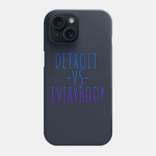 Detroit vs Everybody Phone Case