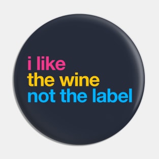 I like the wine not the label – Pansexual Pride LGBTQ Equality Pin