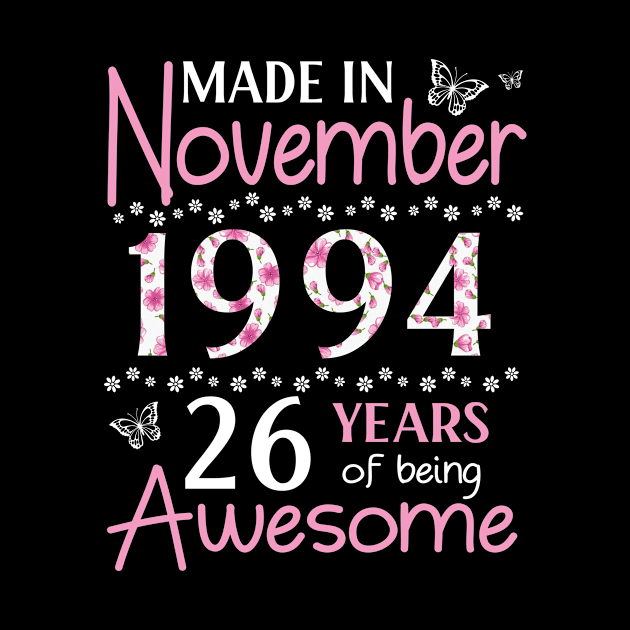 Made In November 1994 Happy Birthday 26 Years Of Being Awesome To Me You Mom Sister Wife Daughter by Cowan79