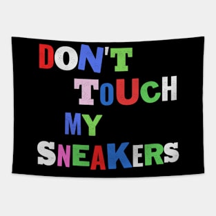 Don't touch my sneaker! Tapestry