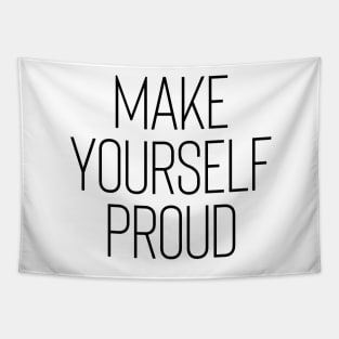 Make Yourself Proud - Life Quotes Tapestry