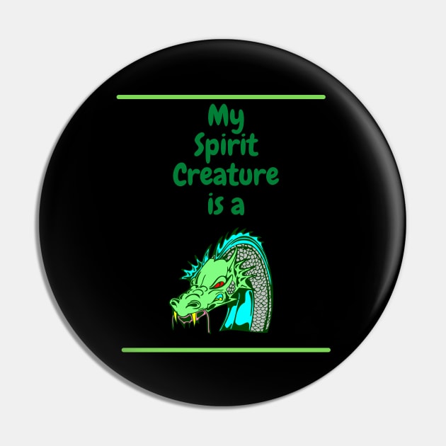 My Spirit Creature is a Dragon Pin by SnarkSharks