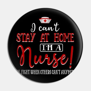 I Can_t Stay At Home I am A Nurse Awesome Pin