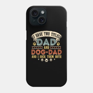 I Have Two Titles Dad And Dog-Dad And I Rock Them Both Phone Case