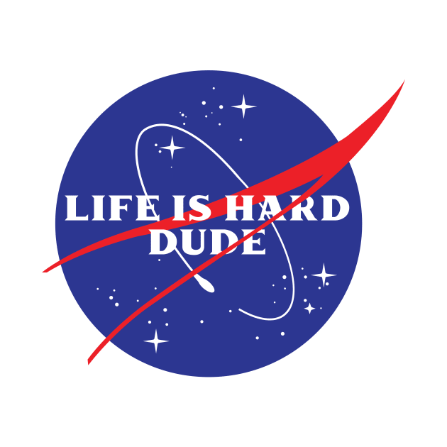 Life is Hard Dude (NASA Parody) by marchofvenus