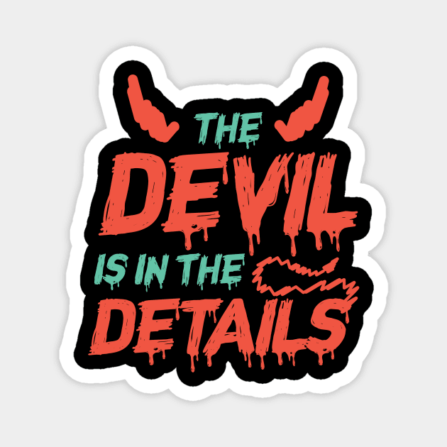 Devil Is In The Details Magnet by Humbas Fun Shirts