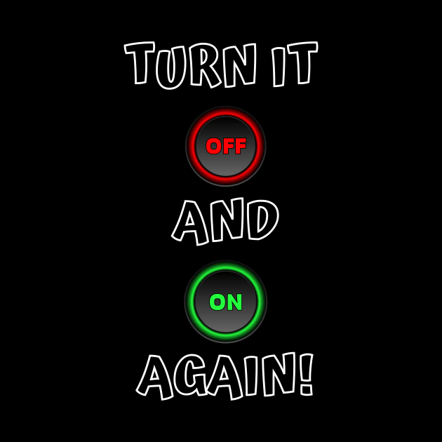 Turn it off and on again ! by PD-Store